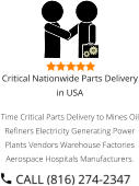 Critical Nationwide Parts Delivery in USA Time Critical Parts Delivery to Mines Oil Refiners Electricity Generating Power Plants Vendors Warehouse Factories Aerospace Hospitals Manufacturers.